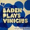 Baden Plays Vinícius