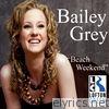 Bailey Grey - Beach Weekend - Single