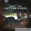 Get to Gettin’ Gone - Single