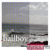 Ballboy - I Worked On the Ships
