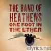 Band Of Heathens - One Foot In the Ether