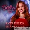 A Vida É Festa / Beijo na Boca - Single