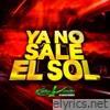 Ya No Sale El Sol - Single