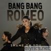 Bang Bang Romeo - Shame on You - EP