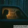 Save Your Breath - Single