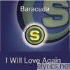 Baracuda - I Will Love Again