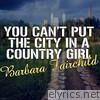 You Can't Put the City In a Country Girl