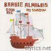 BARBIE ALMALBIS 'GOODBYE MY SHADOW'