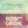 Barcelona Gipsy Balkan Orchestra - Del Ebro al Danubio