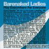 Barenaked Ladies - Play Everywhere for Everyone (Live in Hershey, PA, 02/15/04)
