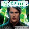 Basshunter - Now You're Gone (Bonus Tracks Version)