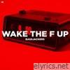 Wake The F Up - Single