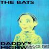 Bats - Daddy's Highway