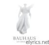 Bauhaus - Go Away White