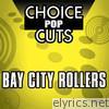 Choice Pop Cuts: Bay City Rollers (Re-Recorded Version)