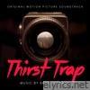 Thirst Trap (Original Motion Picture Soundtrack) - EP