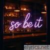 So Be It - Single