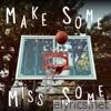 Make Some Miss Some - Single