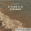 A Flor e o Espinho - Single