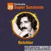 Coleção 20 Super Sucessos: Belchior