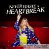 Never Waste A Heartbreak - EP