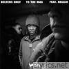 To The Max (feat. Reggie) - Single