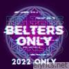 Belters Only - 2022 Only - EP