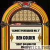 Ben Colder - Almost Persuaded, No. 2 / Don't Go Near the Eskimos - Single