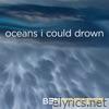 Oceans I Could Drown - EP
