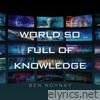 World so Full of Knowledge - Single