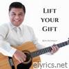 Lift Your Gift - Single