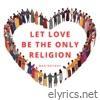Let Love Be the Only Religion - Single