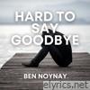 Hard to Say Goodbye - Single