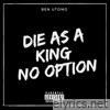 Die As a King No Option