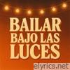 Bailar Bajo Las Luces - Single