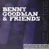 Jazz Masters - Benny Goodman & Friends