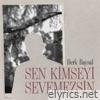 Sen Kimseyi Sevemezsin - Single