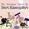 The Wonderful World Of Bert Kaempfert