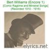 Bert Williams (Comic Ragtime and Minstrel Songs) [Recorded 1910 - 1916] [Encore 1]