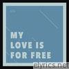 My Love Is for Free