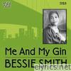 Bessie Smith - Me and My Gin