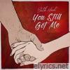 You Still Got Me - Single