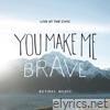 Bethel Music - You Make Me Brave (Live)