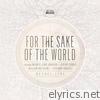 Bethel Music - For the Sake of the World