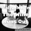 Sally, When The Wine Runs Out - Single