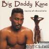 Big Daddy Kane - Taste of Chocolate