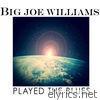 Big Joe Williams Played the Blues