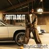 Gotta Do It - Single