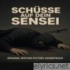 Schüsse Auf Dein Sensei (Original Motion Picture Soundtrack) - Single