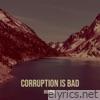 Corruption Is Bad - EP